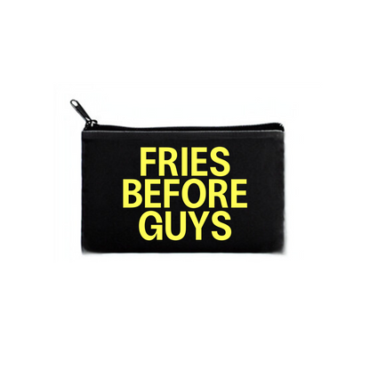 "fries before guys" pouch