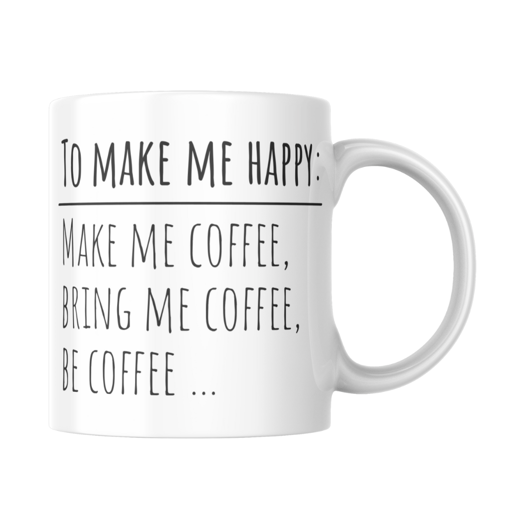 "to make me happy..." mug