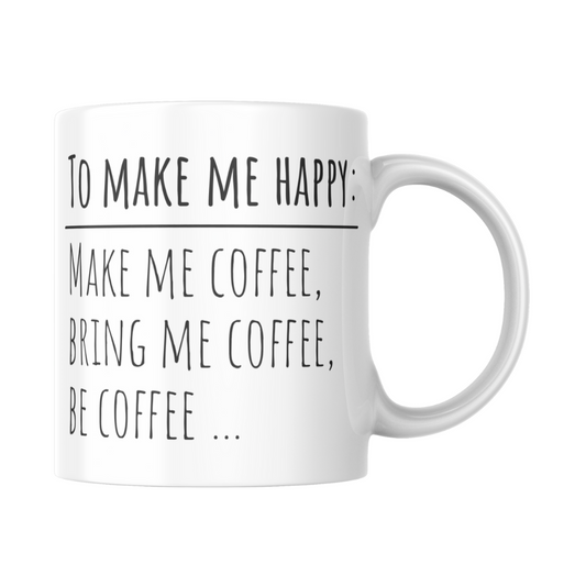 "to make me happy..." mug