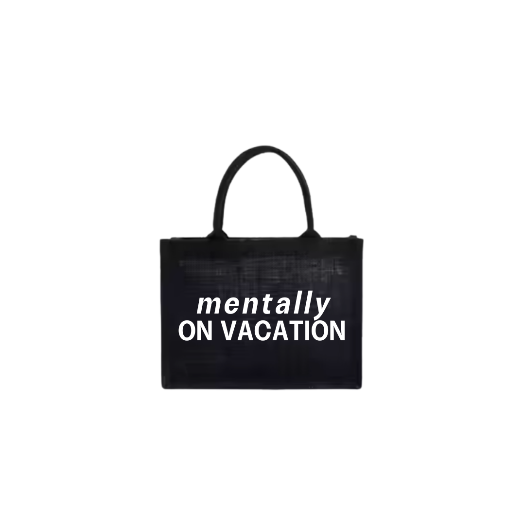 "mentally on vacation" beach bag