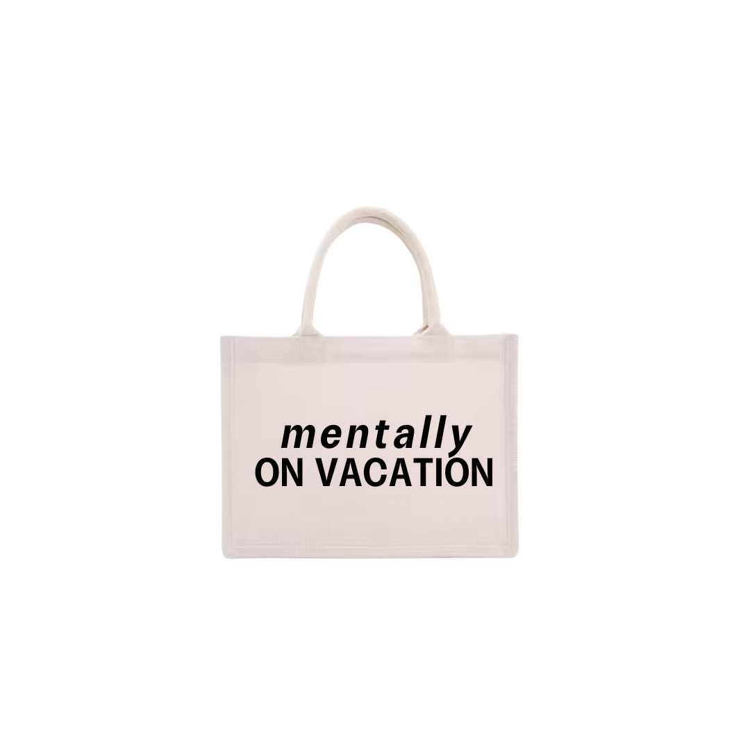 "mentally on vacation" beach bag