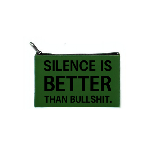 "silence is better than bullshit" pouch